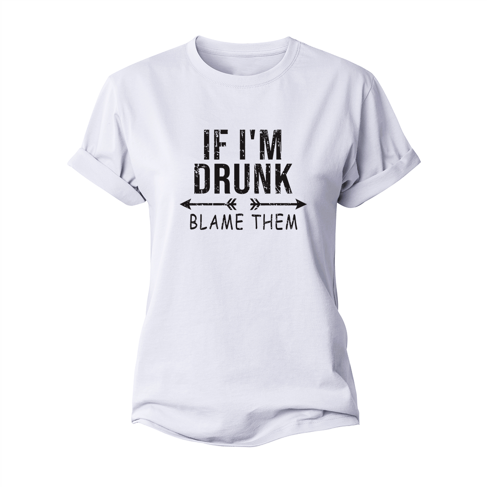 If I'm Drunk Women's Cotton T-Shirt