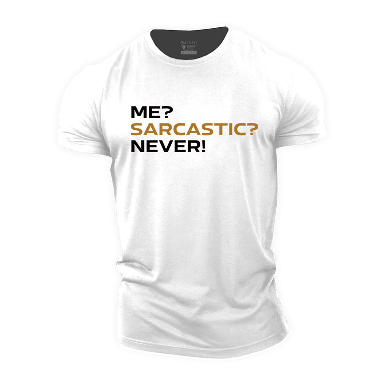 Sarcastic? Me? Never! Graphic Cotton T-Shirt