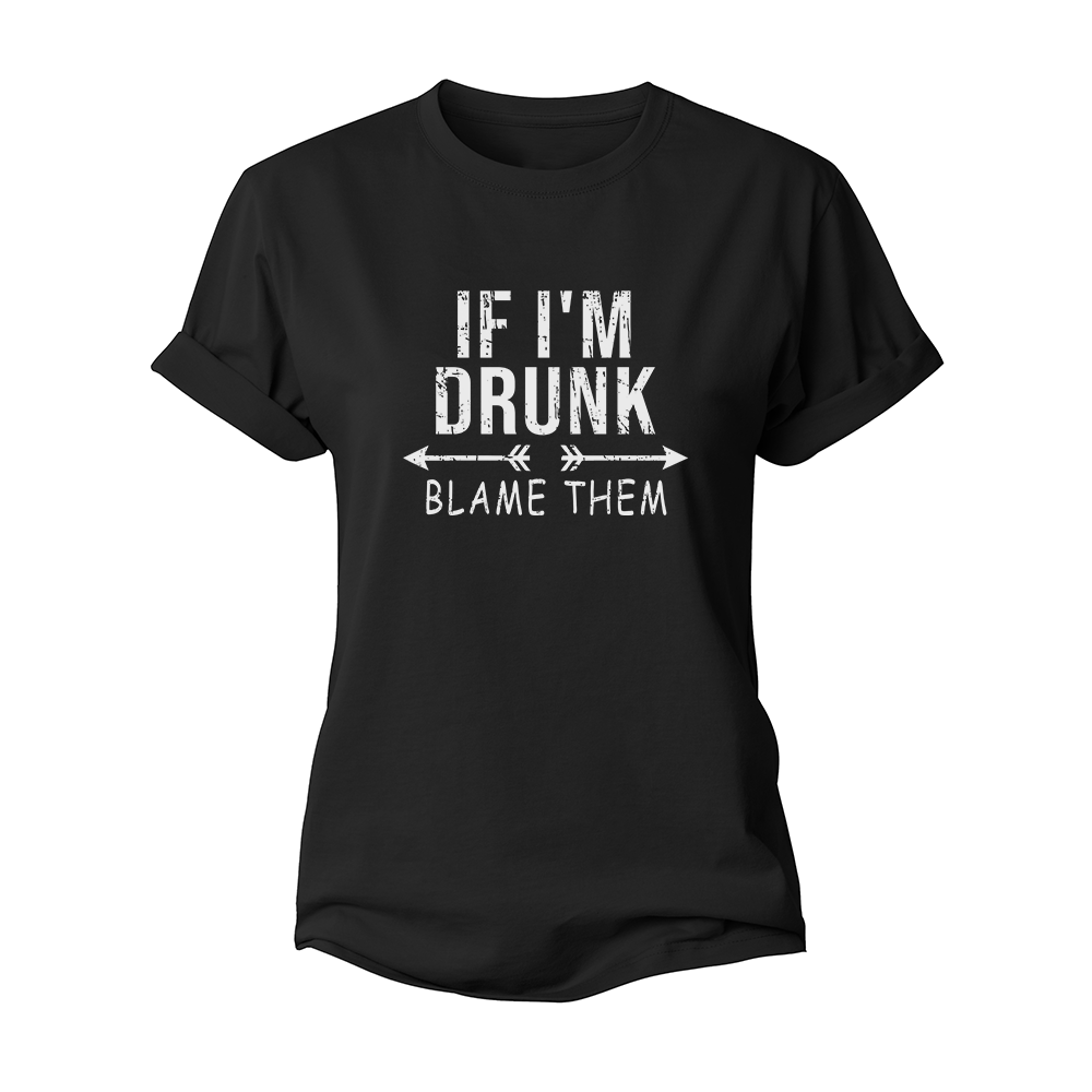 If I'm Drunk Women's Cotton T-Shirt