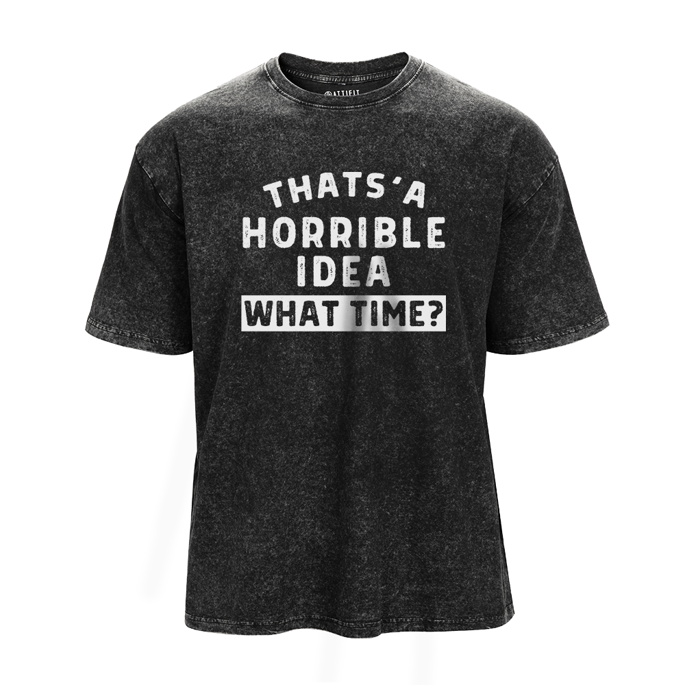 Horrible Idea Washed T-Shirt