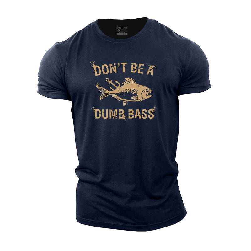 Don't Be A Dumb Bass Cotton T-Shirt