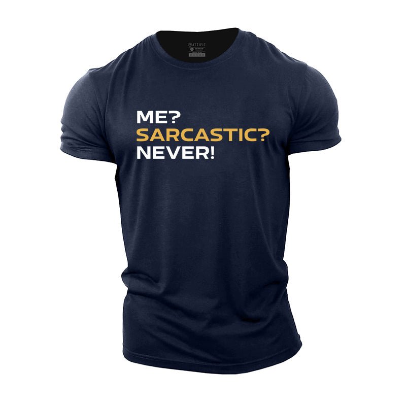 Sarcastic? Me? Never! Graphic Cotton T-Shirt