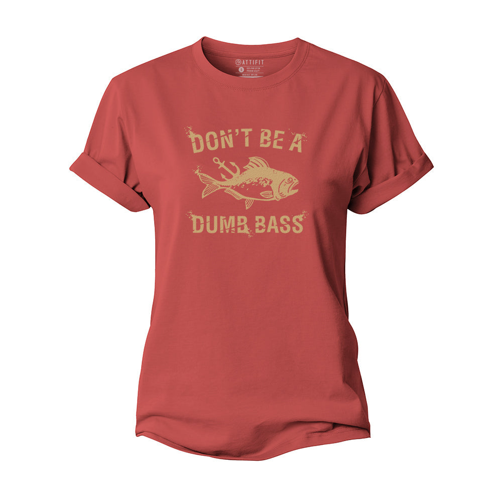 Don't Be A Dumb Bass Women's Cotton T-Shirt