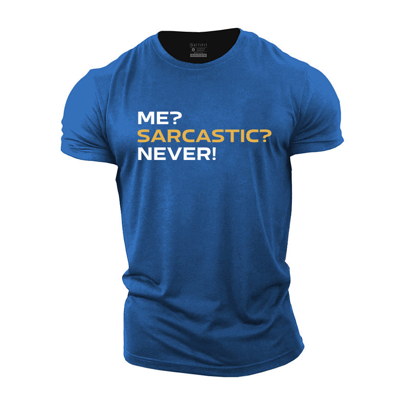 Sarcastic? Me? Never! Graphic Cotton T-Shirt