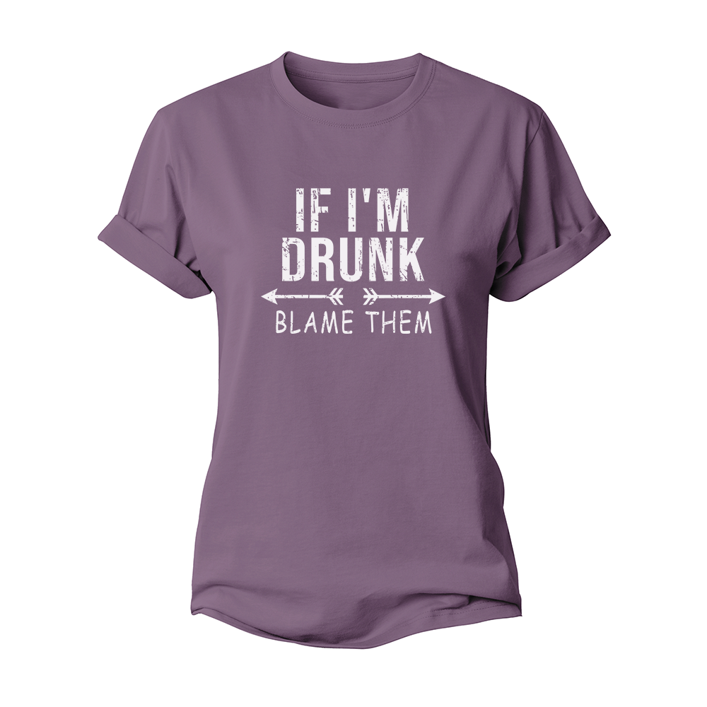 If I'm Drunk Women's Cotton T-Shirt