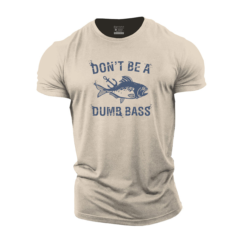 Don't Be A Dumb Bass Cotton T-Shirt