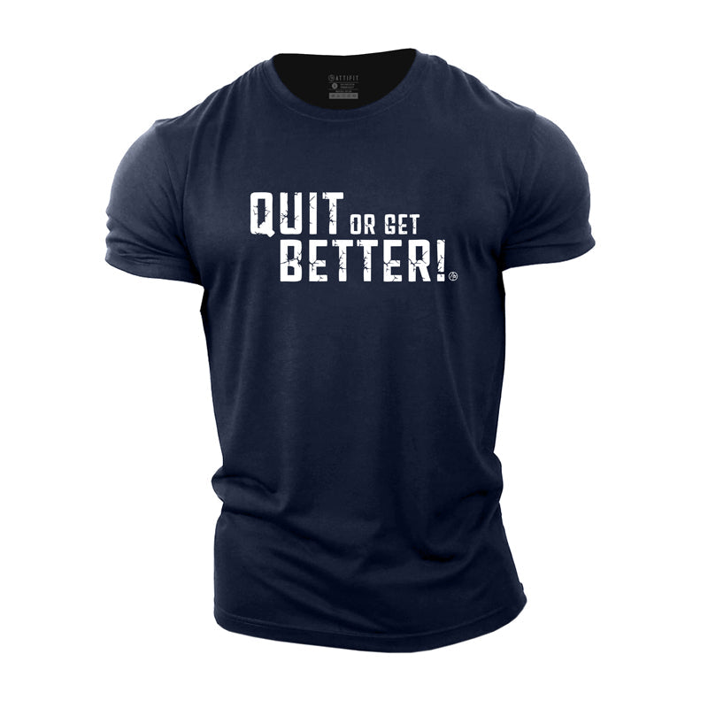 Quit Or Get Better Cotton T-Shirt