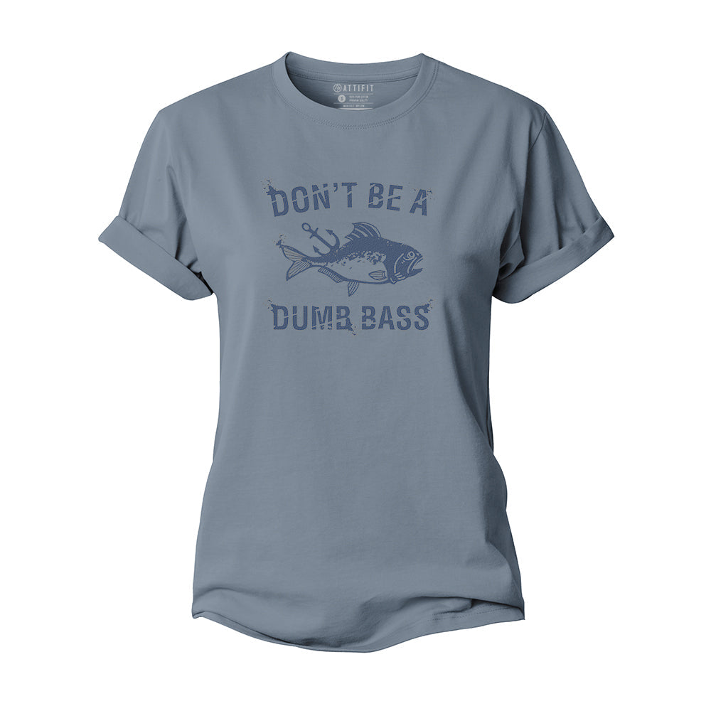 Don't Be A Dumb Bass Women's Cotton T-Shirt