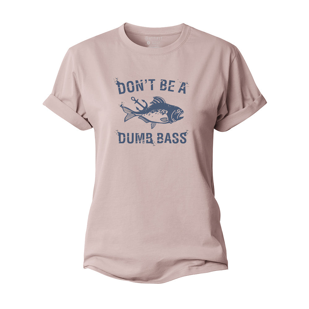 Don't Be A Dumb Bass Women's Cotton T-Shirt