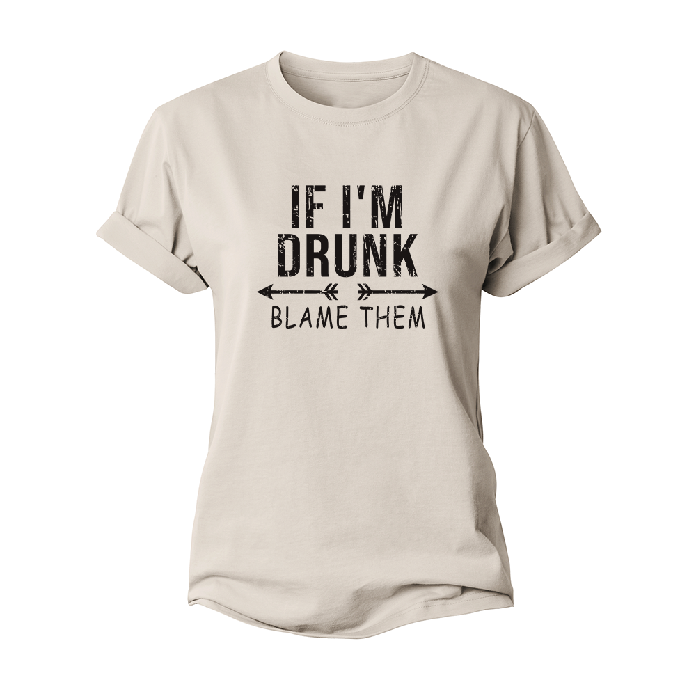 If I'm Drunk Women's Cotton T-Shirt