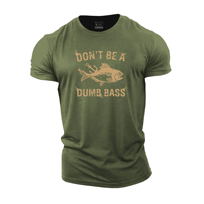 Don't Be A Dumb Bass Cotton T-Shirt