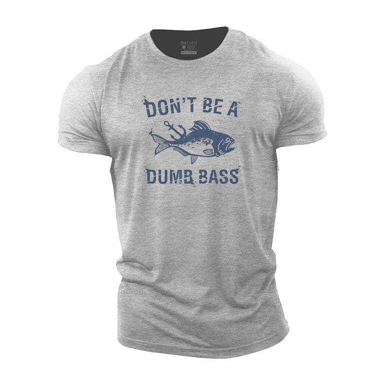 Don't Be A Dumb Bass Cotton T-Shirt