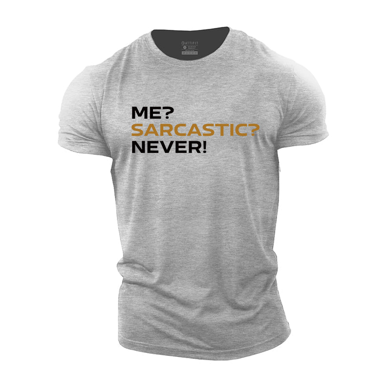 Sarcastic? Me? Never! Graphic Cotton T-Shirt