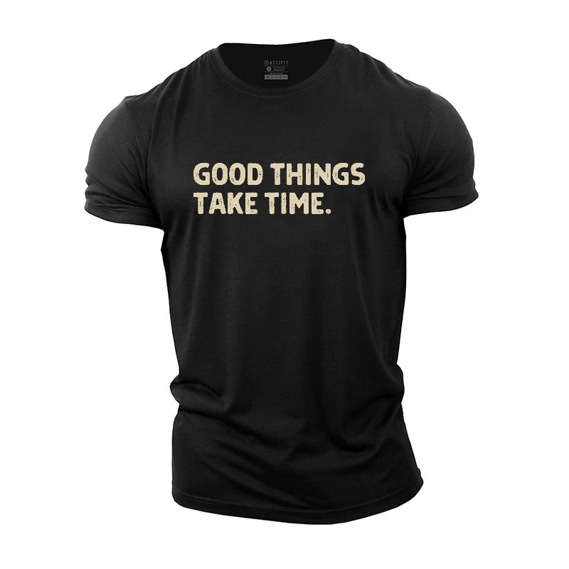 Good Things Take Time Cotton T-Shirt