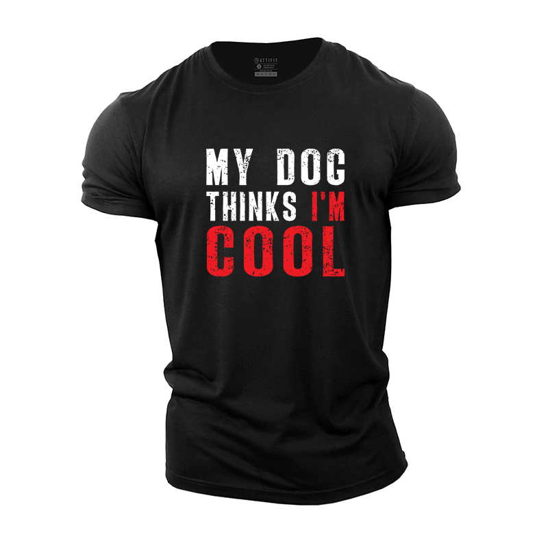 My Dog Thinks I'm Cool Cotton T-Shirt