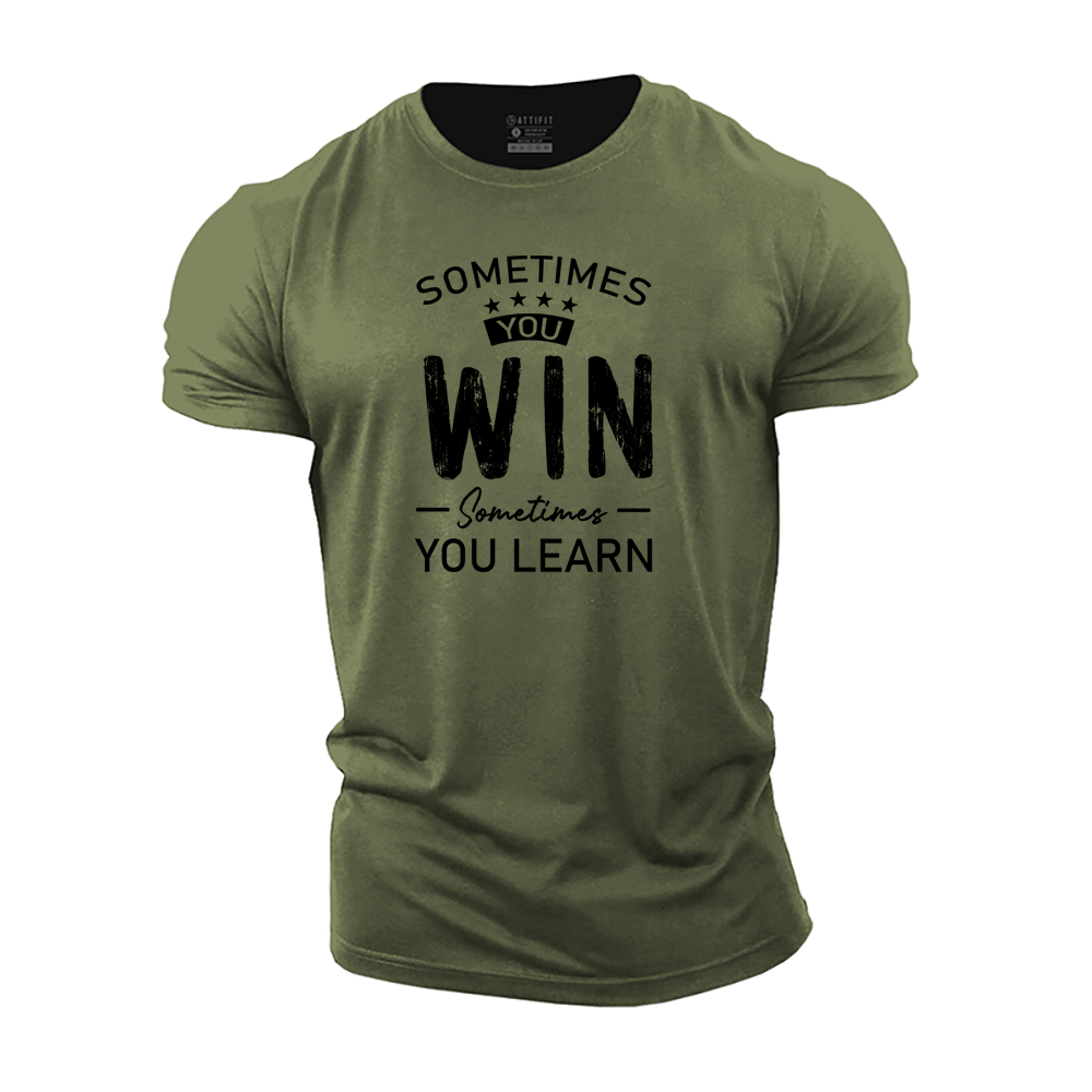 Sometimes You Win, Sometimes You Learn Cotton T-Shirt