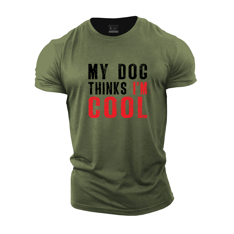 My Dog Thinks I'm Cool Cotton T-Shirt