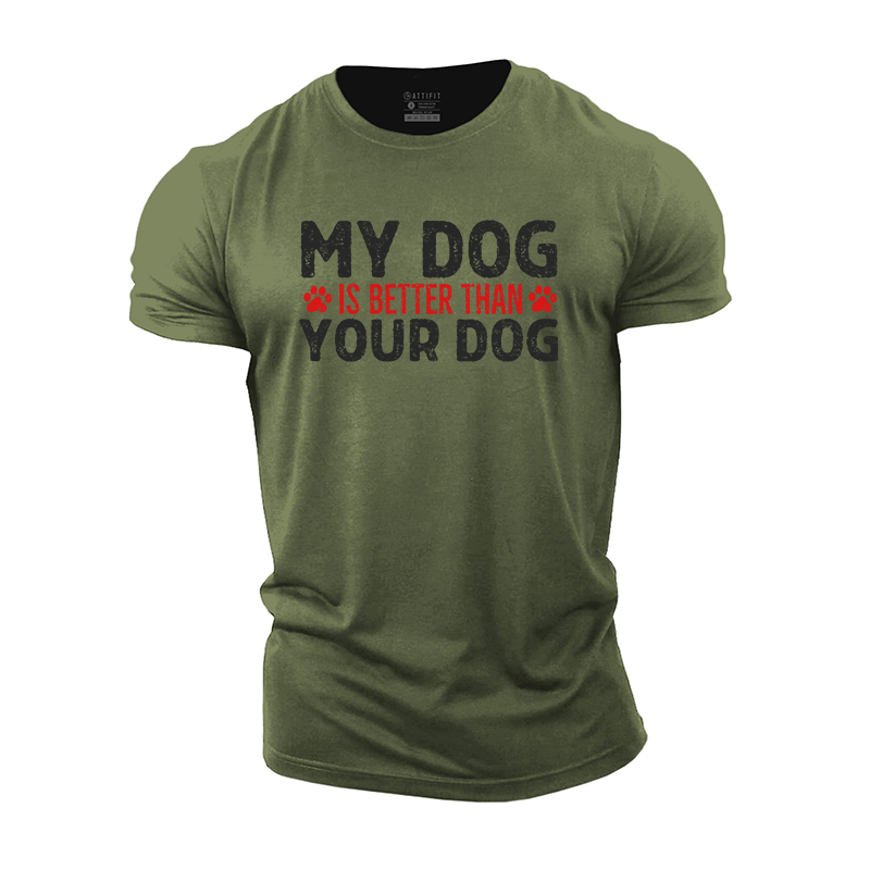 My Dog Is Better Than Your Dog Cotton T-Shirt