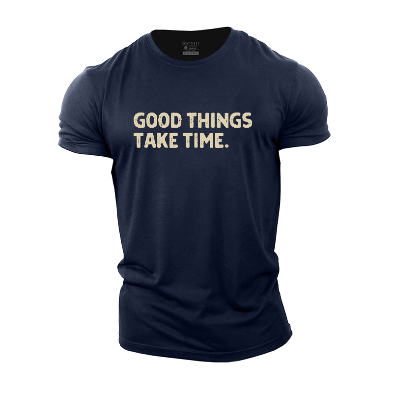 Good Things Take Time Cotton T-Shirt