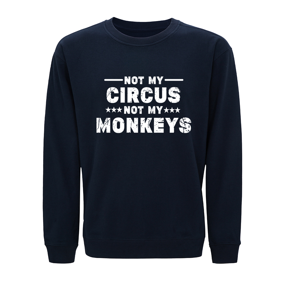 Not My Circus Not My Monkeys Crewneck Sweatshirt