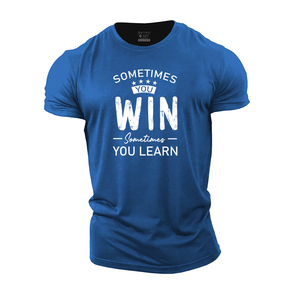 Sometimes You Win, Sometimes You Learn Cotton T-Shirt