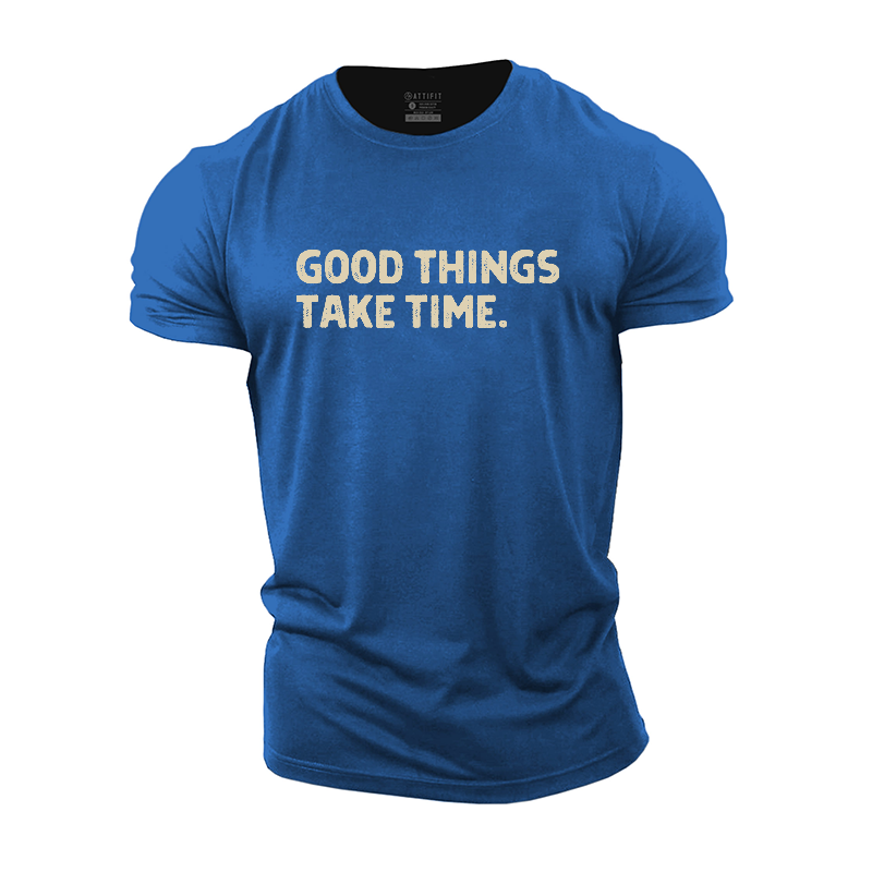 Good Things Take Time Cotton T-Shirt