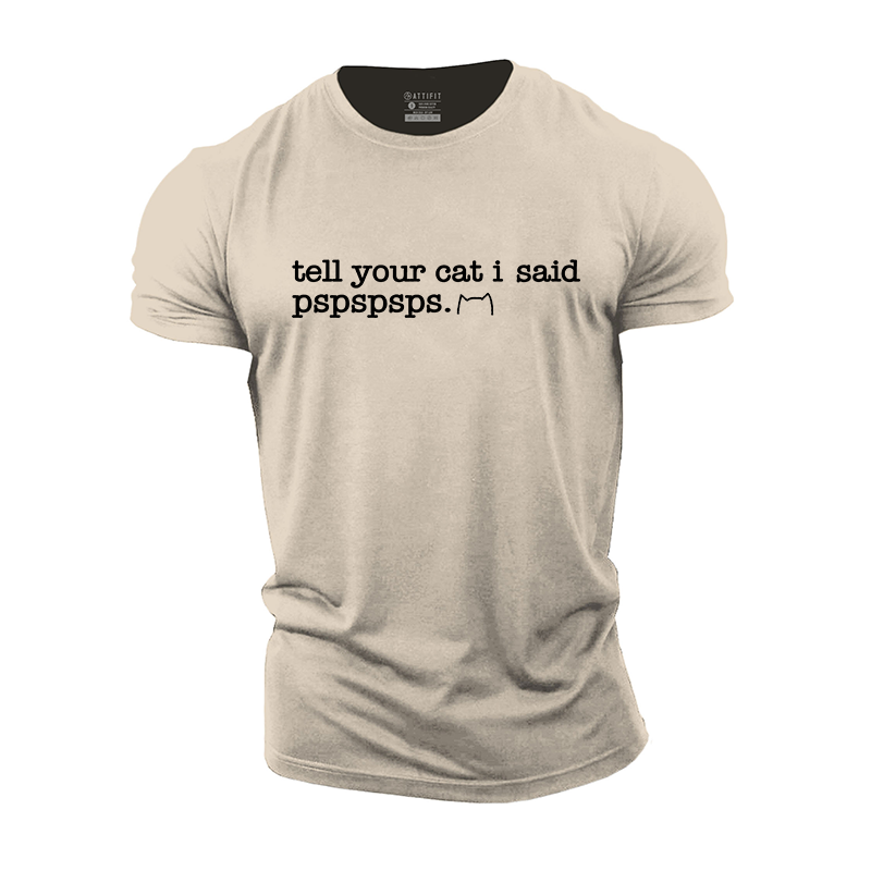 Tell Your Cat I Said Pspspsps Cotton T-Shirt