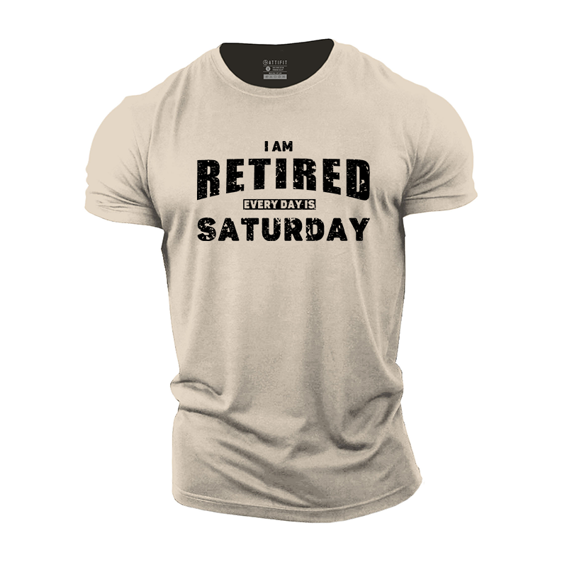 I'm Retired Every Day Is Saturday Cotton T-Shirt