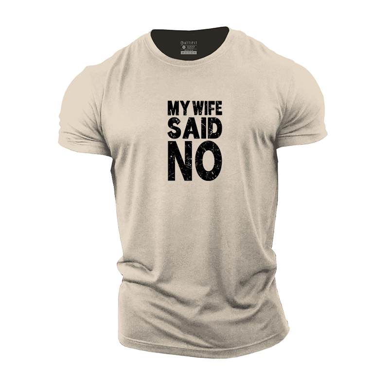 My Wife Said No Cotton T-Shirt