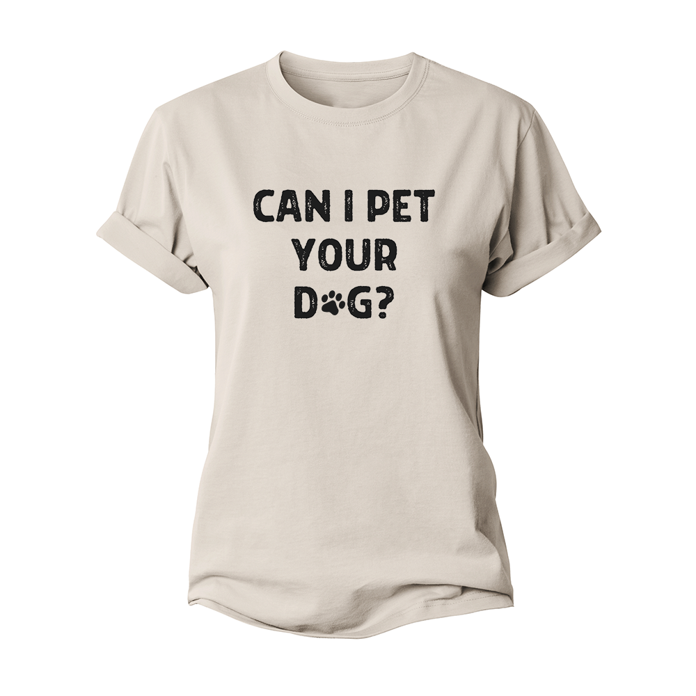 Can I Pet Your Dog Women's Cotton T-Shirt