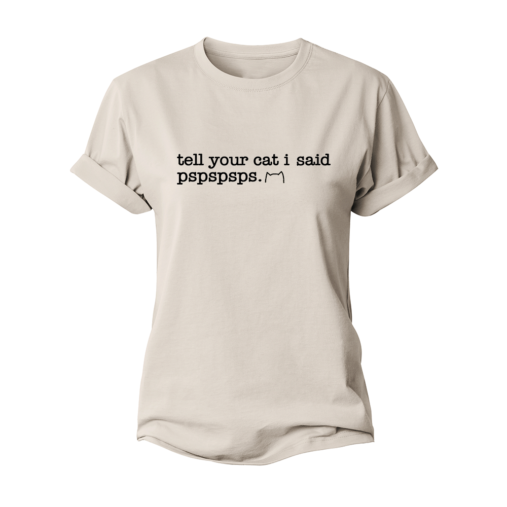 Tell Your Cat I Said Pspspsps Women's Cotton T-Shirt