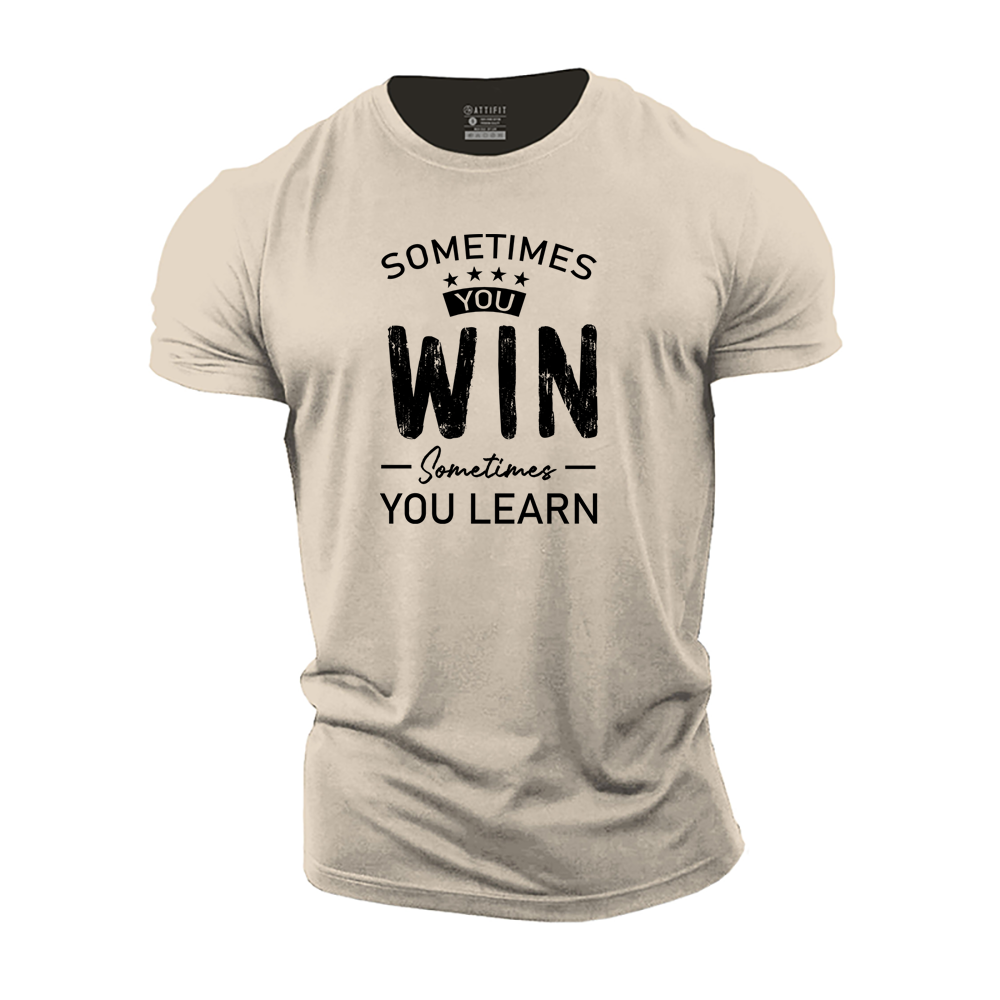 Sometimes You Win, Sometimes You Learn Cotton T-Shirt