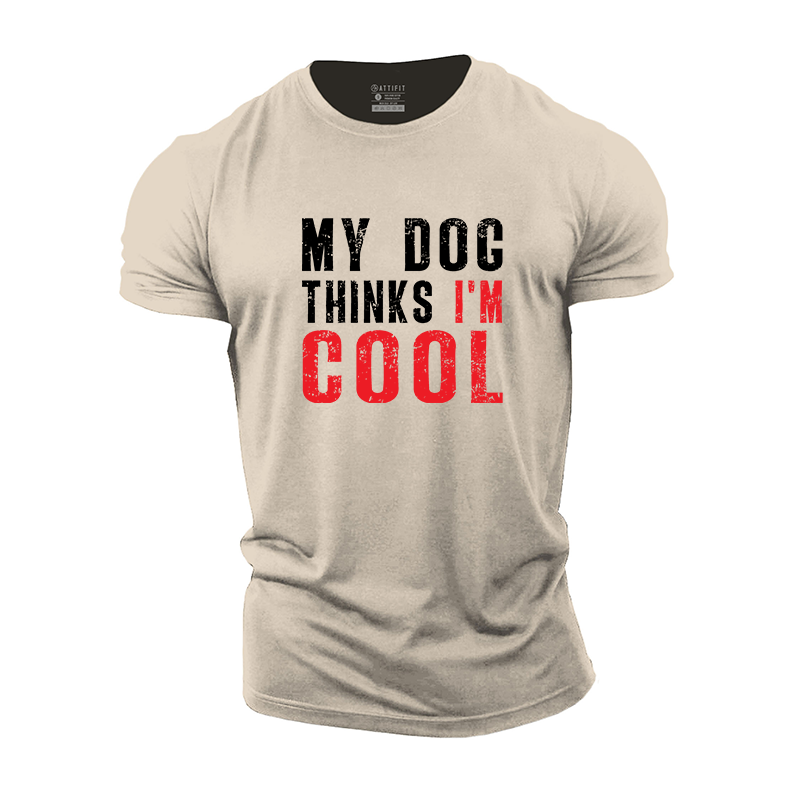 My Dog Thinks I'm Cool Cotton T-Shirt