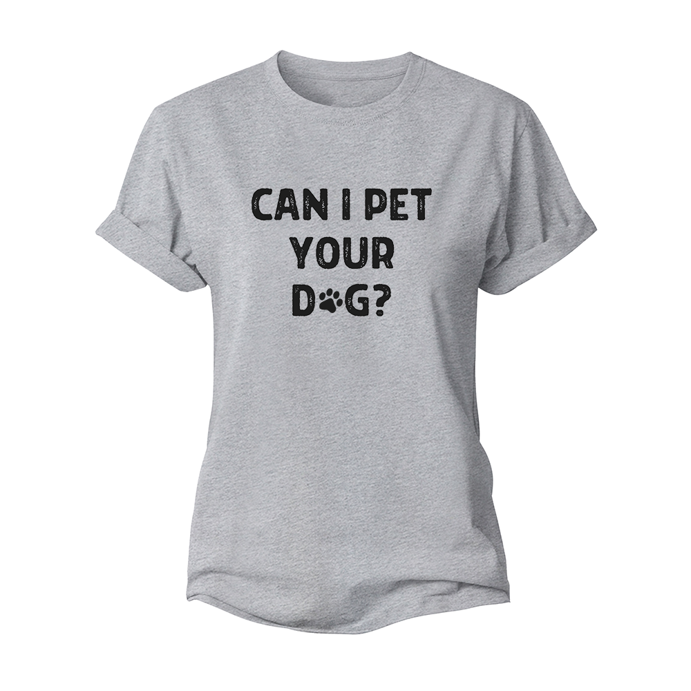 Can I Pet Your Dog Women's Cotton T-Shirt