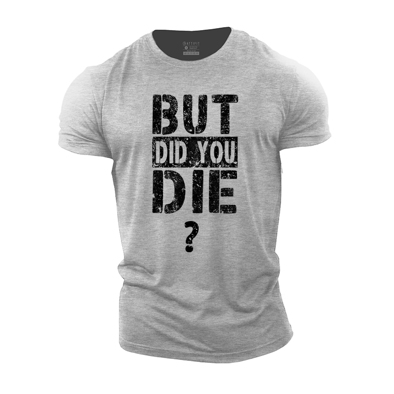 But Did You Die? Cotton T-Shirt