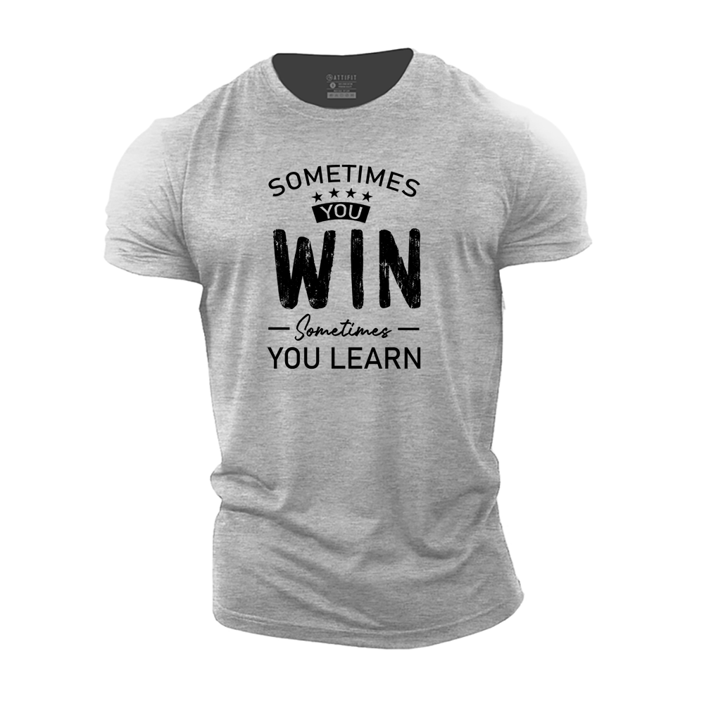 Sometimes You Win, Sometimes You Learn Cotton T-Shirt