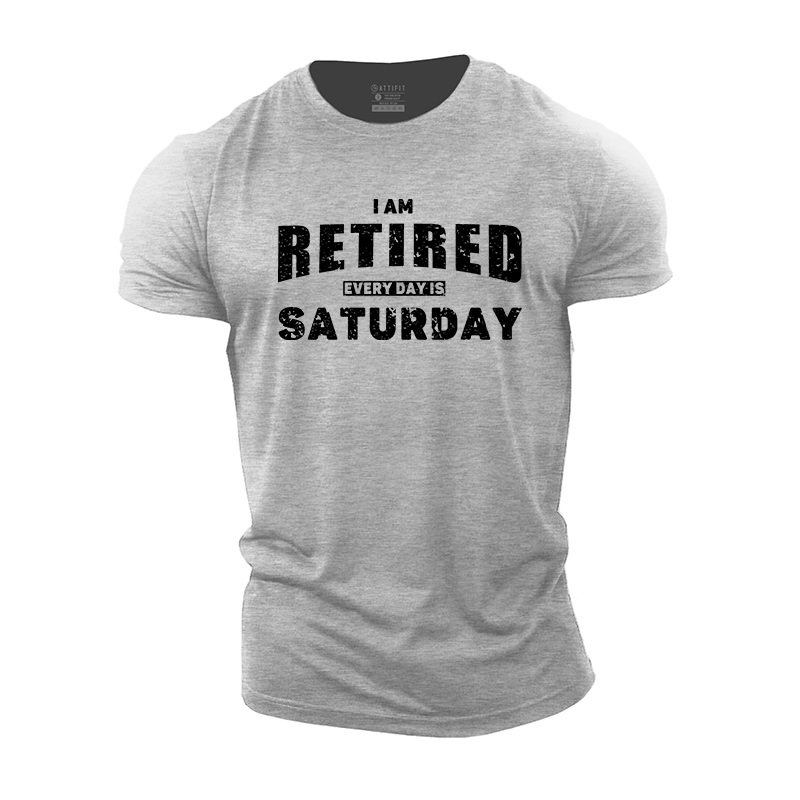 I'm Retired Every Day Is Saturday Cotton T-Shirt