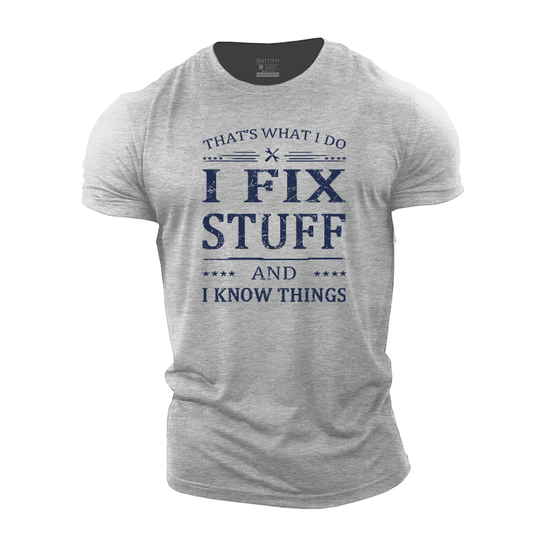 I Fix Stuff And I Know Things Cotton T-Shirt