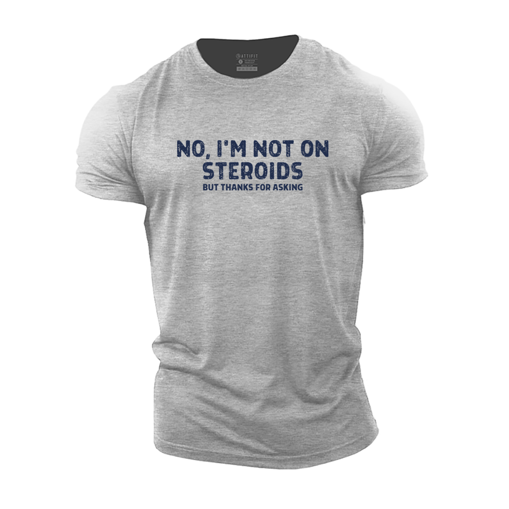 No, I'm Not on Steroids Cotton T-Shirt