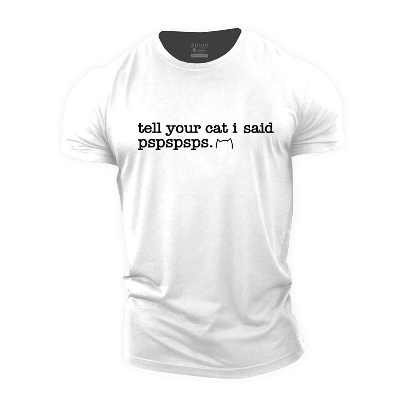 Tell Your Cat I Said Pspspsps Cotton T-Shirt