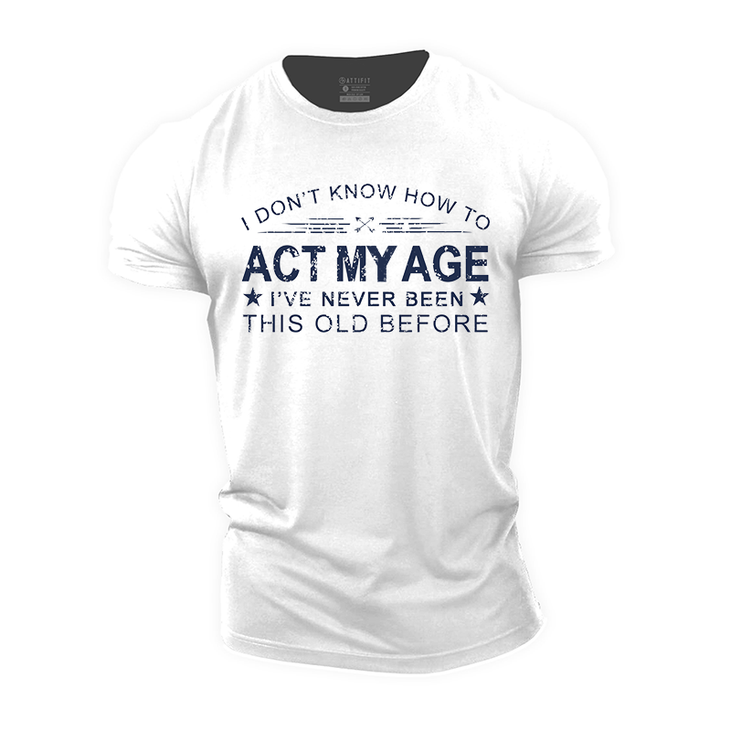 I Don't Know How To Act My Age Cotton T-Shirt