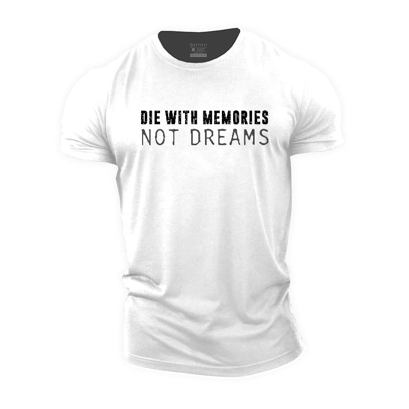 Die With Memories Not Dreams Cotton T-Shirt