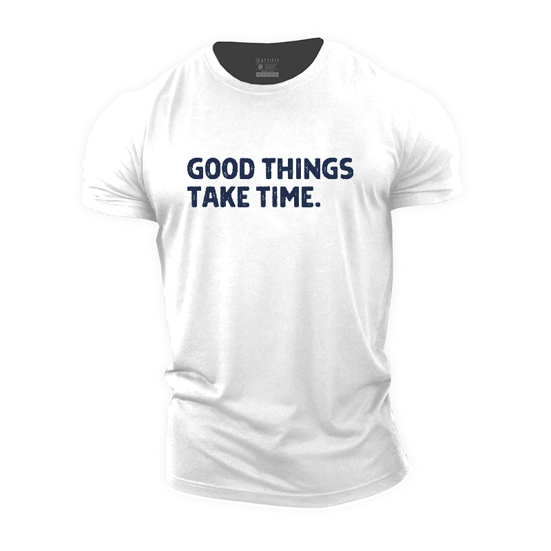 Good Things Take Time Cotton T-Shirt