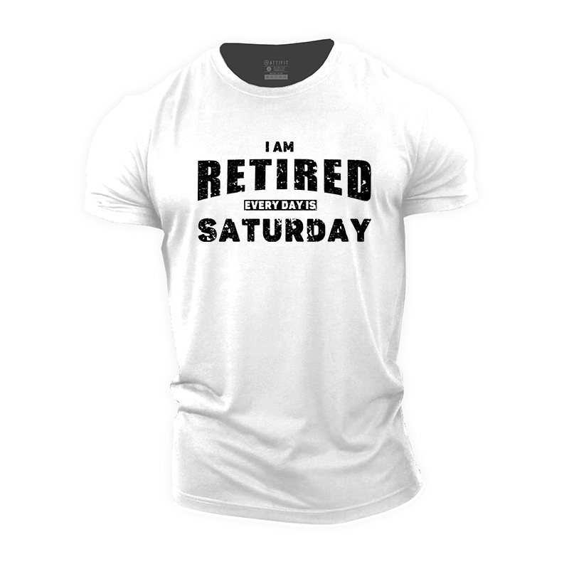 I'm Retired Every Day Is Saturday Cotton T-Shirt