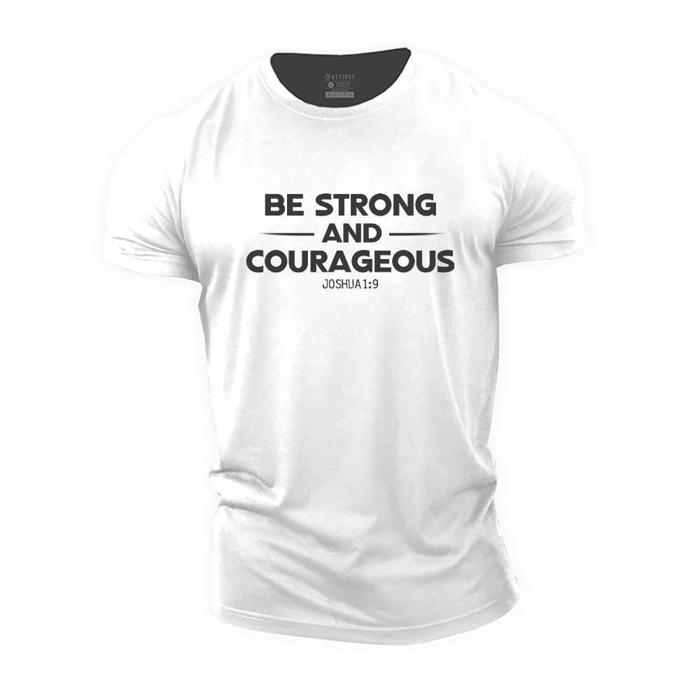 Be Strong and Courageous Cotton T-Shirt