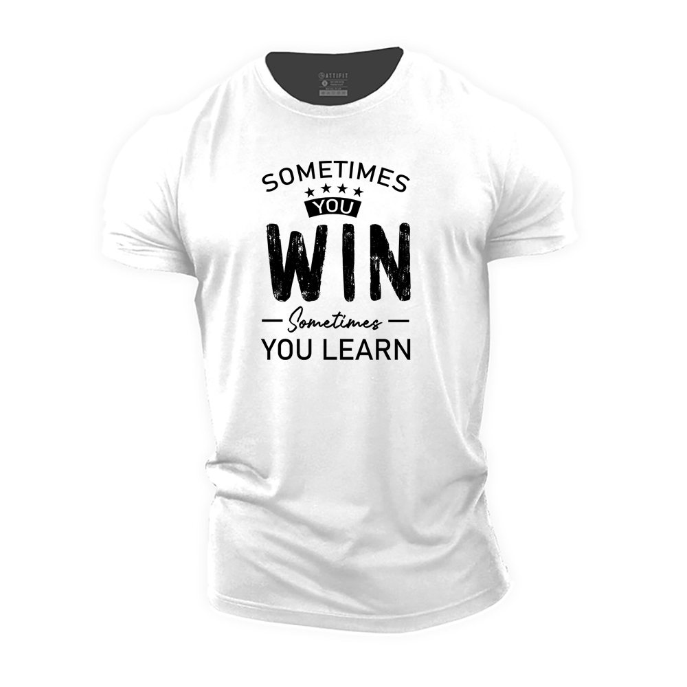 Sometimes You Win, Sometimes You Learn Cotton T-Shirt