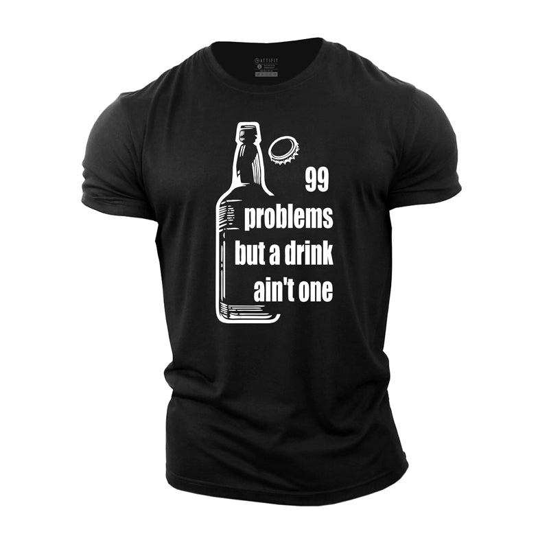 Cotton 99 Problems Drink Ain't One Graphic Men's T-shirts