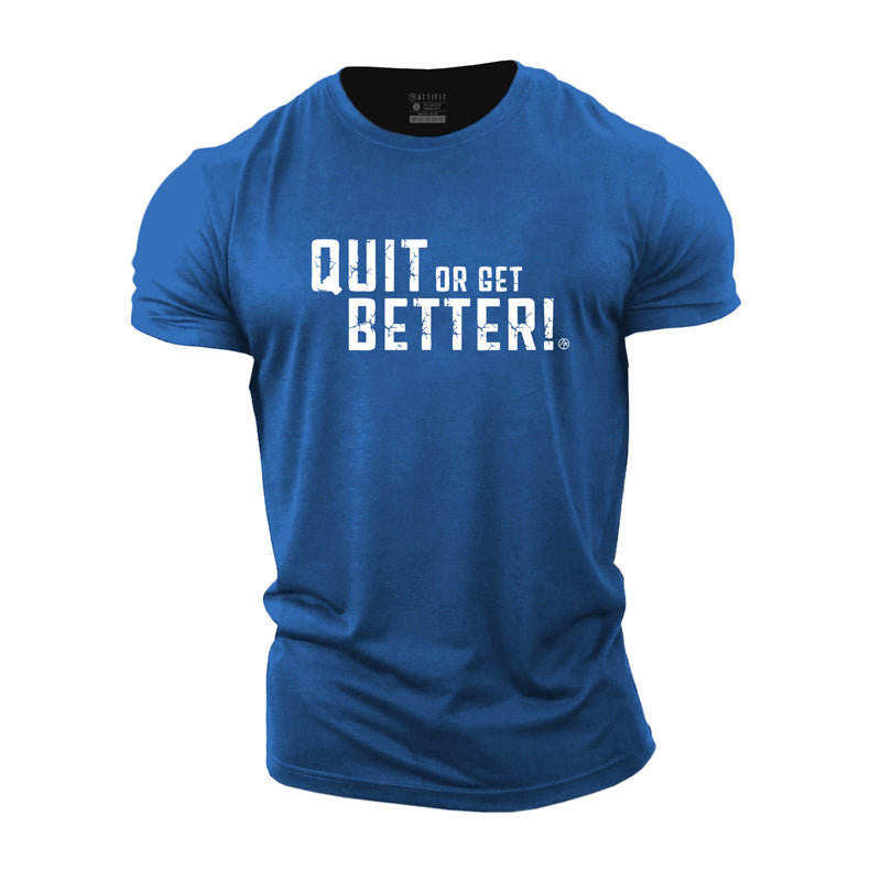 Quit Or Get Better Cotton T-Shirt