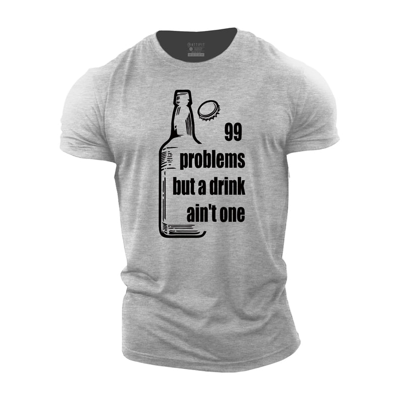 Cotton 99 Problems Drink Ain't One Graphic Men's T-shirts