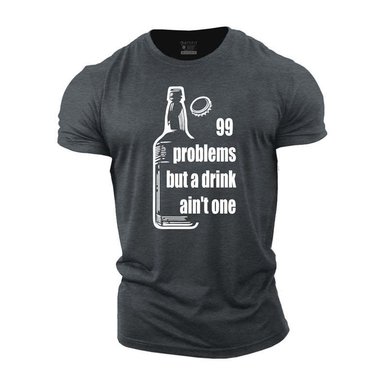 Cotton 99 Problems Drink Ain't One Graphic Men's T-shirts